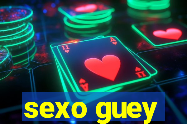sexo guey